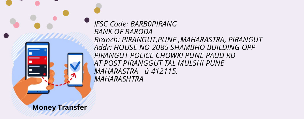 Find BANK OF BARODA IFSC Code PIRANGUT - PIRANGUT,PUNE ,MAHARASTRA Branch Find BANK OF BARODA IFSC Code PIRANGUT - PIRANGUT,PUNE ,MAHARASTRA Branch