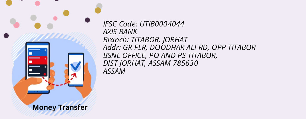 Find AXIS BANK IFSC Code JORHAT - TITABOR Branch Find AXIS BANK IFSC Code JORHAT - TITABOR Branch