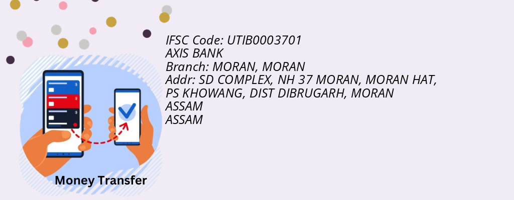 Find AXIS BANK IFSC Code MORAN - MORAN Branch Find AXIS BANK IFSC Code MORAN - MORAN Branch