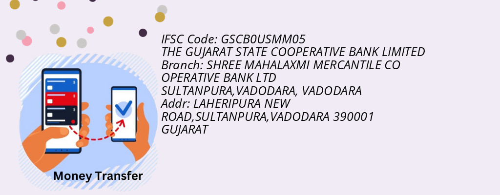 Find THE GUJARAT STATE COOPERATIVE BANK IFSC Code VADODARA - SHREE MAHALAXMI MERCANTILE CO OPERATIVE BANK LTD  SULTANPURA,VADODARA Branch