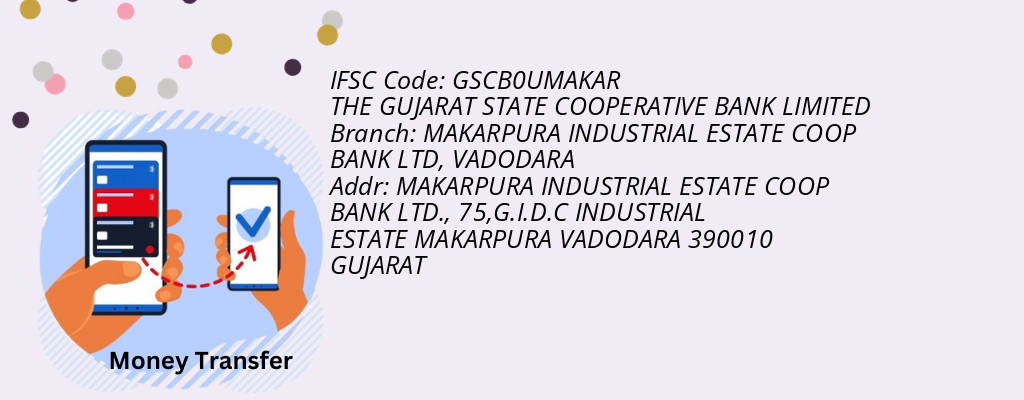 Find THE GUJARAT STATE COOPERATIVE BANK IFSC Code VADODARA - MAKARPURA INDUSTRIAL ESTATE COOP BANK LTD Branch