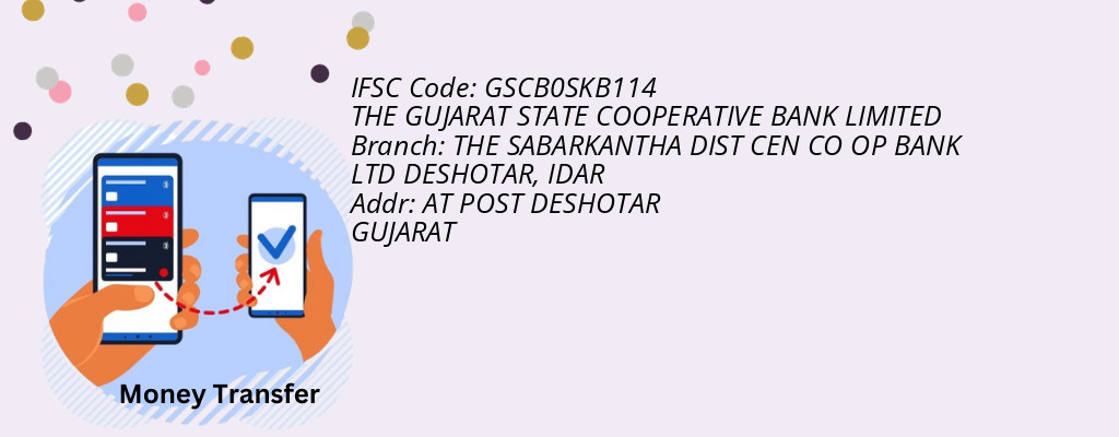 Find THE GUJARAT STATE COOPERATIVE BANK IFSC Code IDAR - THE SABARKANTHA DIST CEN CO OP BANK LTD DESHOTAR Branch