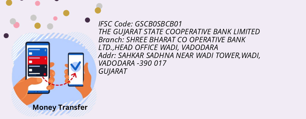 Find THE GUJARAT STATE COOPERATIVE BANK IFSC Code VADODARA - SHREE BHARAT CO OPERATIVE BANK LTD.,HEAD OFFICE WADI Branch Find THE GUJARAT STATE COOPERATIVE BANK IFSC Code VADODARA - SHREE BHARAT CO OPERATIVE BANK LTD.,HEAD OFFICE WADI Branch