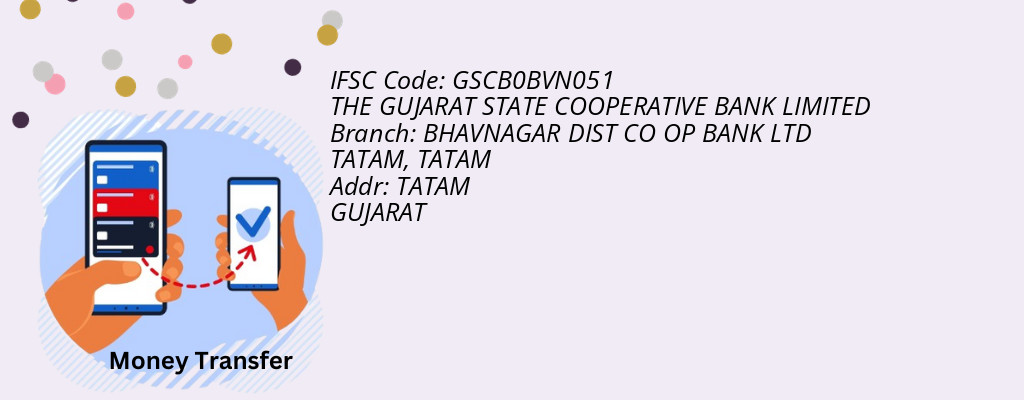Find THE GUJARAT STATE COOPERATIVE BANK IFSC Code TATAM - BHAVNAGAR DIST CO OP BANK LTD TATAM Branch