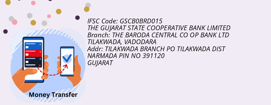 Find THE GUJARAT STATE COOPERATIVE BANK IFSC Code VADODARA - THE BARODA CENTRAL CO OP BANK LTD TILAKWADA Branch Find THE GUJARAT STATE COOPERATIVE BANK IFSC Code VADODARA - THE BARODA CENTRAL CO OP BANK LTD TILAKWADA Branch