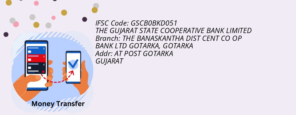 Find THE GUJARAT STATE COOPERATIVE BANK IFSC Code GOTARKA - THE BANASKANTHA DIST CENT CO OP BANK LTD GOTARKA Branch Find THE GUJARAT STATE COOPERATIVE BANK IFSC Code GOTARKA - THE BANASKANTHA DIST CENT CO OP BANK LTD GOTARKA Branch