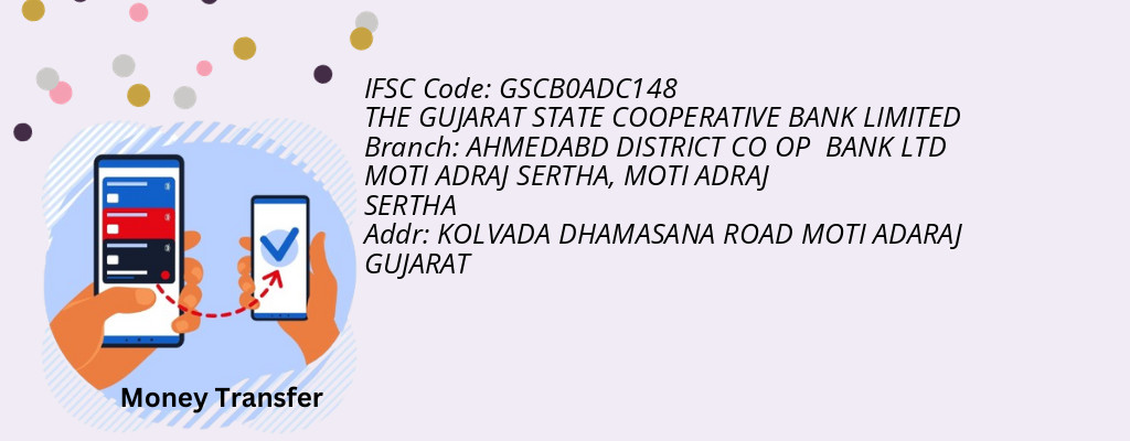 Find THE GUJARAT STATE COOPERATIVE BANK IFSC Code MOTI ADRAJ SERTHA - AHMEDABD DISTRICT CO OP  BANK LTD MOTI ADRAJ SERTHA Branch