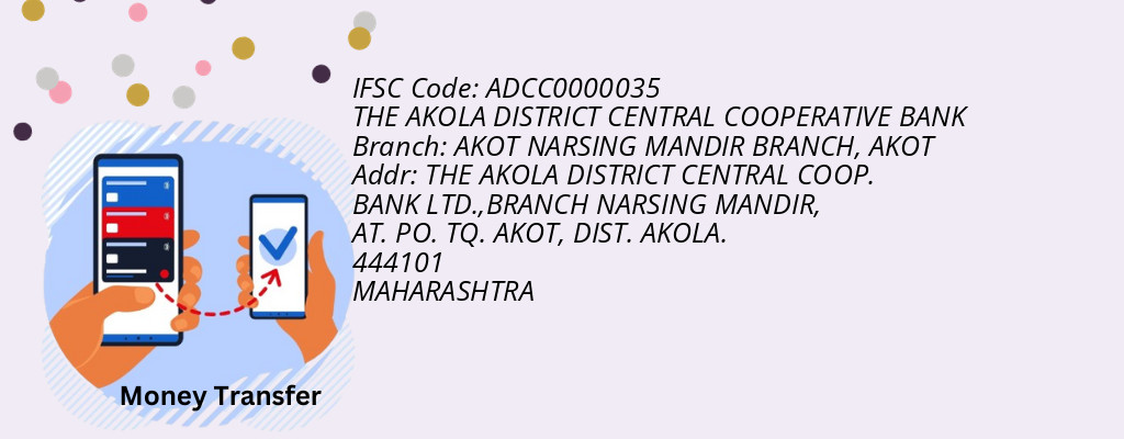 Find THE AKOLA DISTRICT CENTRAL COOPERATIVE BANK IFSC Code AKOT - AKOT NARSING MANDIR BRANCH Branch