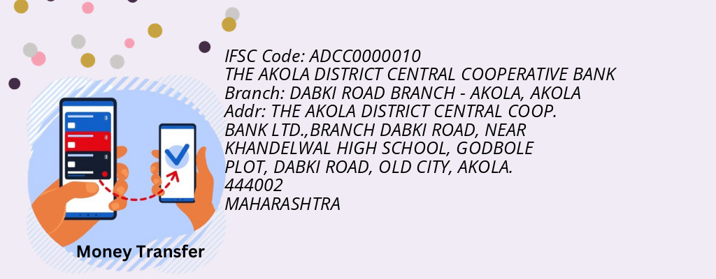 Find THE AKOLA DISTRICT CENTRAL COOPERATIVE BANK IFSC Code AKOLA - DABKI ROAD BRANCH - AKOLA Branch
