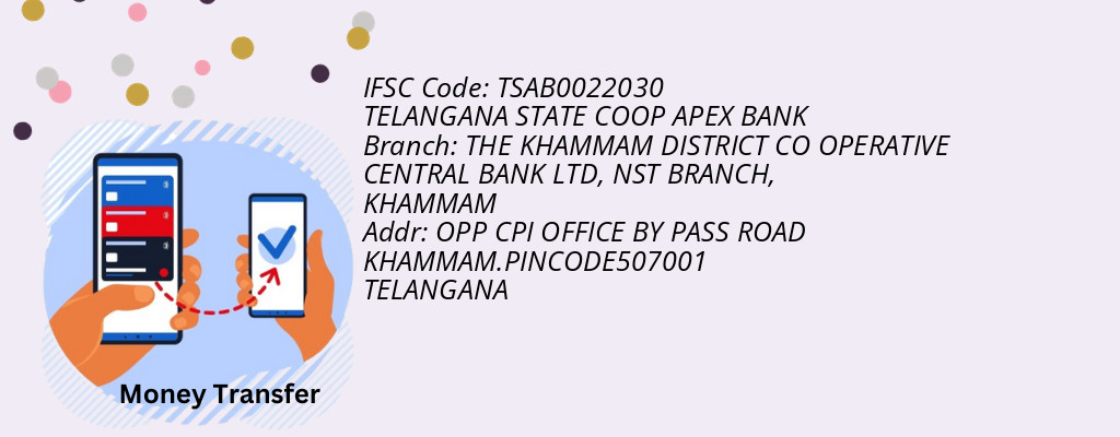 Find TELANGANA STATE COOP APEX BANK IFSC Code KHAMMAM - THE KHAMMAM DISTRICT CO OPERATIVE CENTRAL BANK LTD, NST BRANCH Branch Find TELANGANA STATE COOP APEX BANK IFSC Code KHAMMAM - THE KHAMMAM DISTRICT CO OPERATIVE CENTRAL BANK LTD, NST BRANCH Branch