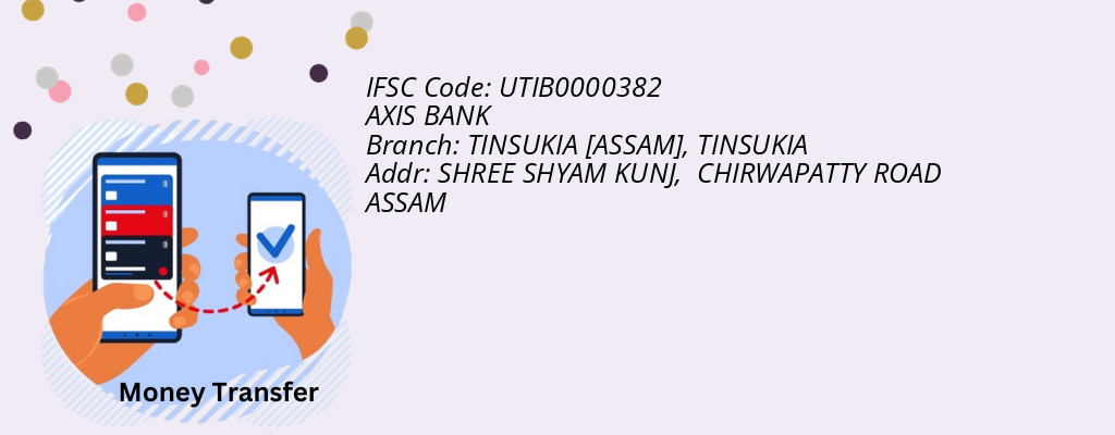 Find AXIS BANK IFSC Code TINSUKIA - TINSUKIA [ASSAM] Branch
