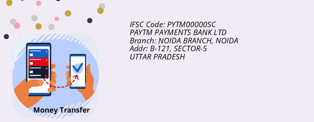 Find PAYTM PAYMENTS BANK IFSC Code NOIDA - NOIDA BRANCH Branch