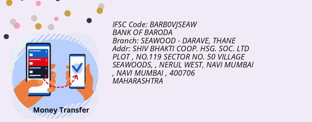 Find BANK OF BARODA IFSC Code THANE - SEAWOOD - DARAVE Branch Find BANK OF BARODA IFSC Code THANE - SEAWOOD - DARAVE Branch