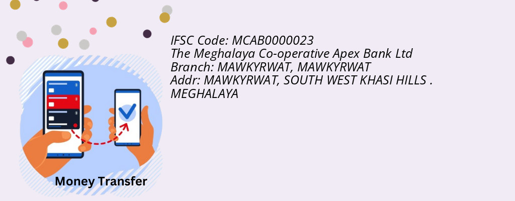 Find The Meghalaya Co-operative Apex Bank Ltd IFSC Code MAWKYRWAT - MAWKYRWAT Branch