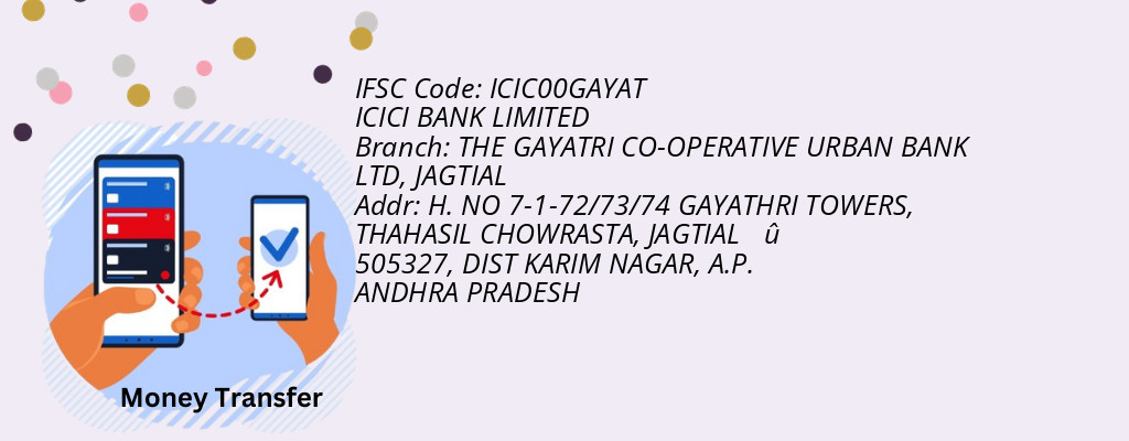 Find ICICI BANK IFSC Code JAGTIAL - THE GAYATRI CO-OPERATIVE URBAN BANK LTD Branch