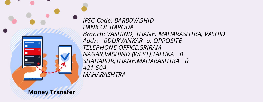 Find BANK OF BARODA IFSC Code VASHID - VASHIND, THANE, MAHARASHTRA Branch Find BANK OF BARODA IFSC Code VASHID - VASHIND, THANE, MAHARASHTRA Branch