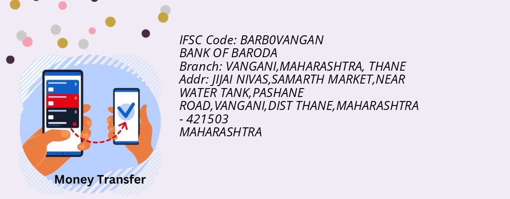 Find BANK OF BARODA IFSC Code THANE - VANGANI,MAHARASHTRA Branch Find BANK OF BARODA IFSC Code THANE - VANGANI,MAHARASHTRA Branch