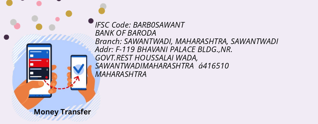 Find BANK OF BARODA IFSC Code SAWANTWADI - SAWANTWADI, MAHARASHTRA Branch Find BANK OF BARODA IFSC Code SAWANTWADI - SAWANTWADI, MAHARASHTRA Branch